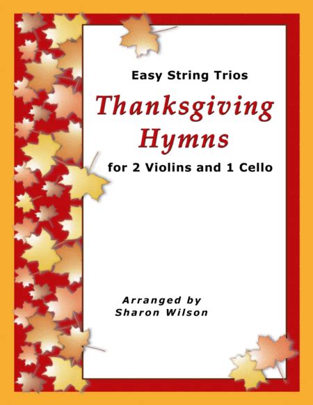 Easy String Trios: Thanksgiving Hymns (A Collection Of 10 Easy Trios For 2 Violins And 1 Cello)